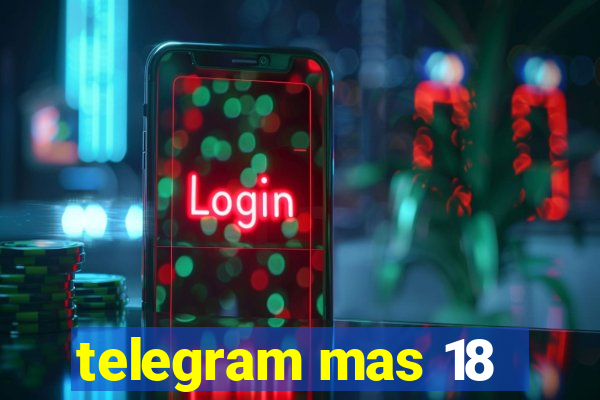 telegram mas 18